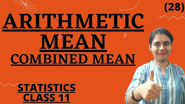 S28:COMBINED MEAN||CORRECTED MEAN||WEIGHTED MEAN||ARITHMETIC MEAN||CLASS 11||CHAPTER 8 STATISTICS