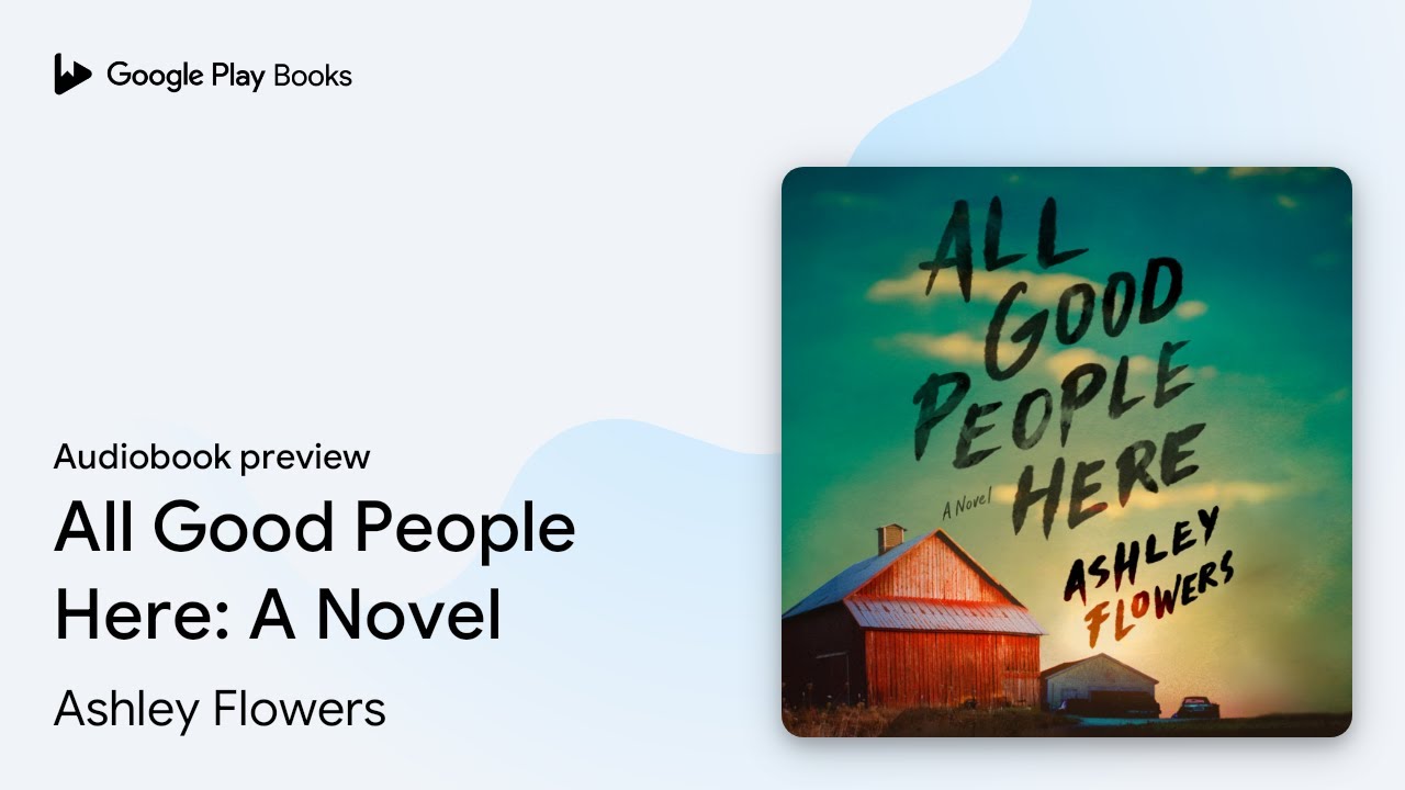 All good people here a novel by ashley flowers audiobook preview
