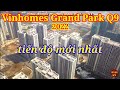 VINHOMES GRAND PARK QUẬN 9 CẬP NHẬT TIẾN ĐỘ MỚI NHẤT 2022.