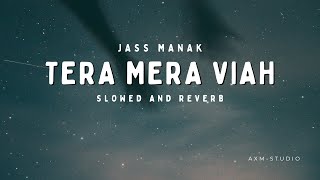 Tera Mera Viah : Jass Manak | Tera Mera Viah (slowed and reverb) | #lofi | #slowedandreverb | #music Resimi