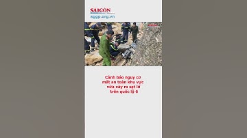 Cảnh báo nguy cơ mất an toàn khu vực vừa xảy ra sạt lở trên quốc lộ 6