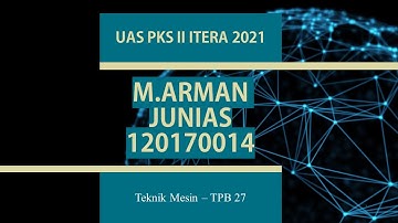 M.ARMAN JUNIAS - 120170014 - TPB 27 - UAS PKS II ITERA 2021