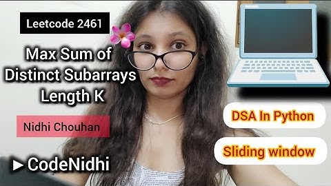 LeetCode 2461 | Max Sum of Distinct Subarrays Length K | Sliding Window Python | Nidhi Chouhan