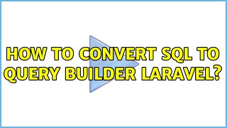 How to convert sql to query builder laravel? (2 Solutions!!)