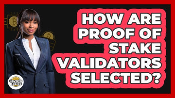 How Are Proof Of Stake Validators Selected? - CryptoBasics360.com