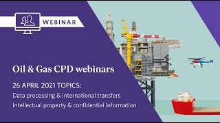 Oil & Gas CPD Webinar: Data processing & Intellectual property (26 April 2021)