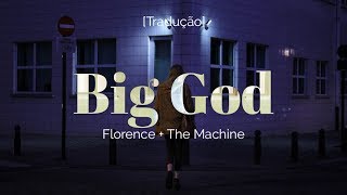 Florence + The Machine - Big God [Legendado/Tradução]