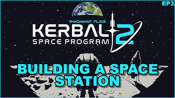 Kerbal Space Program 2 - Building a Space Station // EP3