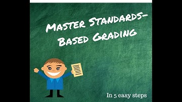 Transition to Standards Based Grading and Reporting in 5 Easy Steps