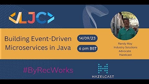 LJC & Hazelcast: Building Event-Driven Microservices in Java September 14 2023