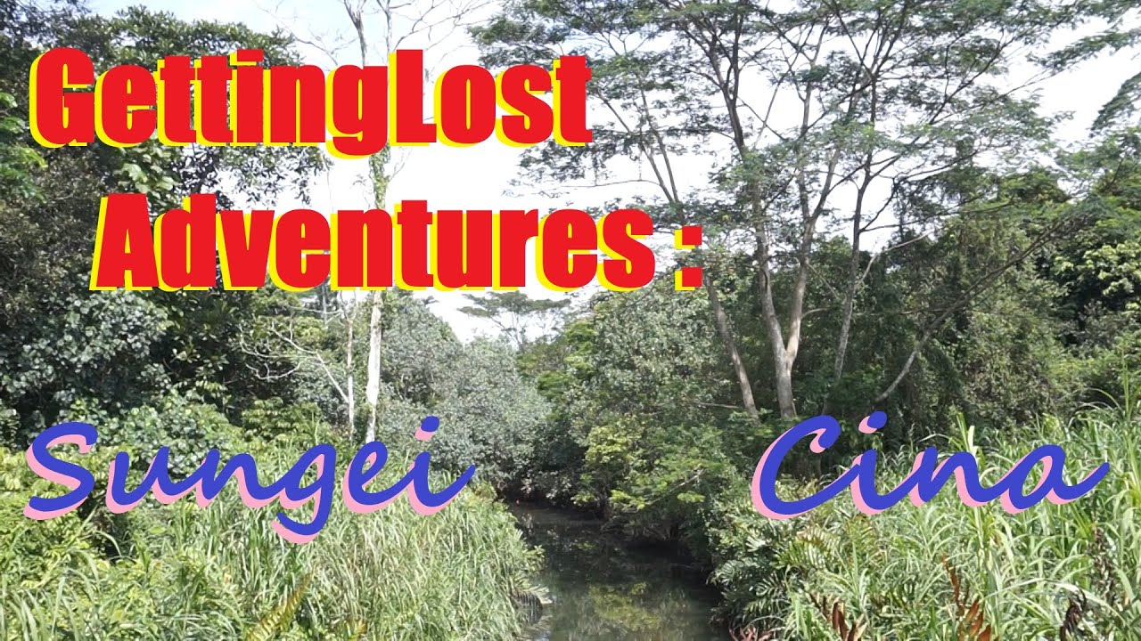 GettingLost Adventures : Sungei Cina. Once a Forgotten River, Rediscovered & included into this Park