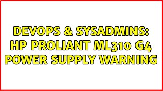 Celebrity DevOps & SysAdmins: HP Proliant ML310 G4 power supply warning (2 Solutions!!) Net Worth