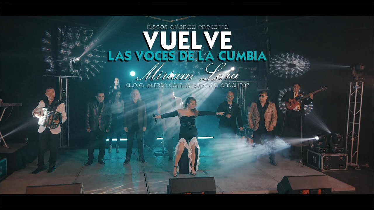 Las Voces de la Cumbia ft. Miriam Lara - "Vuelve"