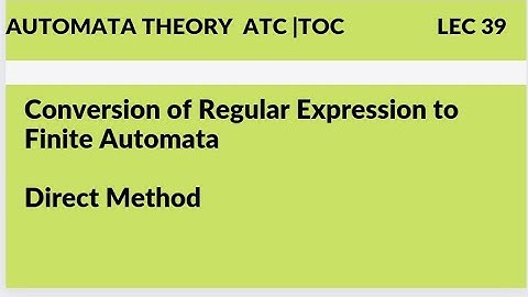 #39 Conversion of Regular Expression to Finite Automata by Direct method |ATC |TOC |Lec 39
