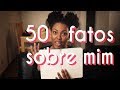 50 FATOS SOBRE MIM (e um pouco mais) | BelQueSeQuis