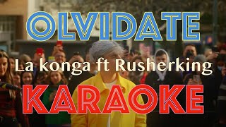 OLVIDATE - La Konga, RUSHERKING - KARAOKE