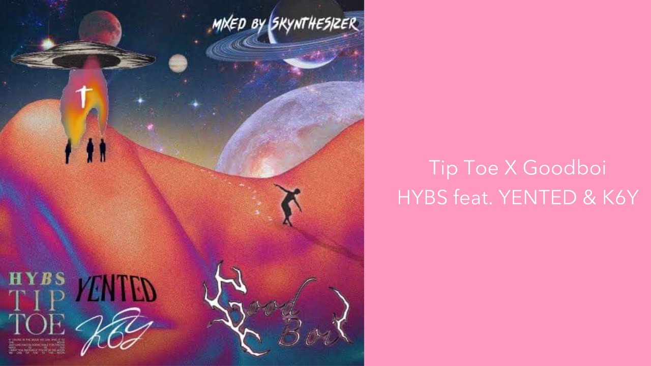 Tip Toe X Goodboi HYBS Feat YENTED K6Y Mixed By Skynthesizer tip-toe-x-goodboi-hybs-feat-yented-k6y-mixed-by-skynthesizer