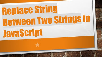 Replace String Between Two Strings in JavaScript
