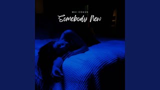 Video thumbnail of "Mai Cohen - Somebody New"