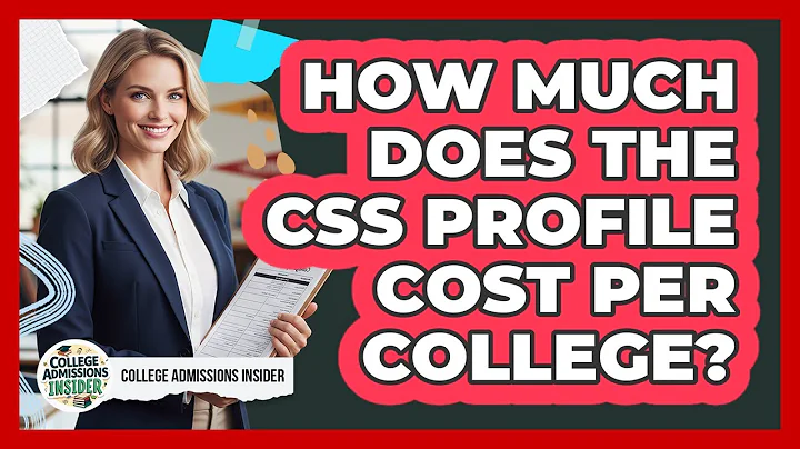 How Much Does The CSS Profile Cost Per College? - College Admissions Insider