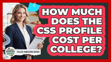 How Much Does The CSS Profile Cost Per College? - College Admissions Insider