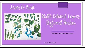 Learn to Paint One Stroke- Practice Strokes: Multi-Colored Leaves, Different Brushes | Dewberry 2024