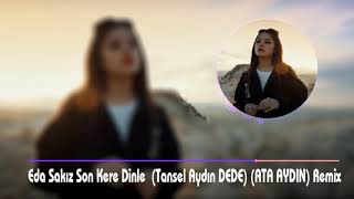 Eda Sakız Son Kere Dinle  Tansel Aydın DEDE Ata Aydın Remix Resimi