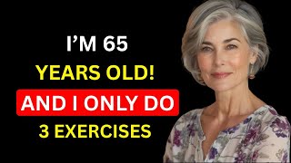 EVERY WOMAN OVER 60 MUST DOING THESE 3 EXERCISES