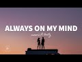 nourii - Always On My Mind (Lyrics) ft. towty