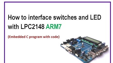 How to interface switches and LED with LPC2148 ARM7 : Getting started with Keil and proteus