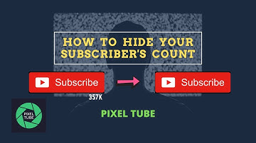 How To Hide Your Subscriber Count In YouTube Channel || PIXEL TUBE