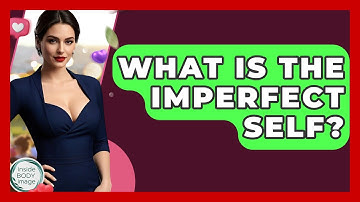 What Is The Imperfect Self? - Inside Body Image