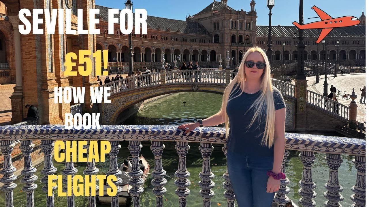 My simple trick for finding cheap flights, Seville for £51 pounds !