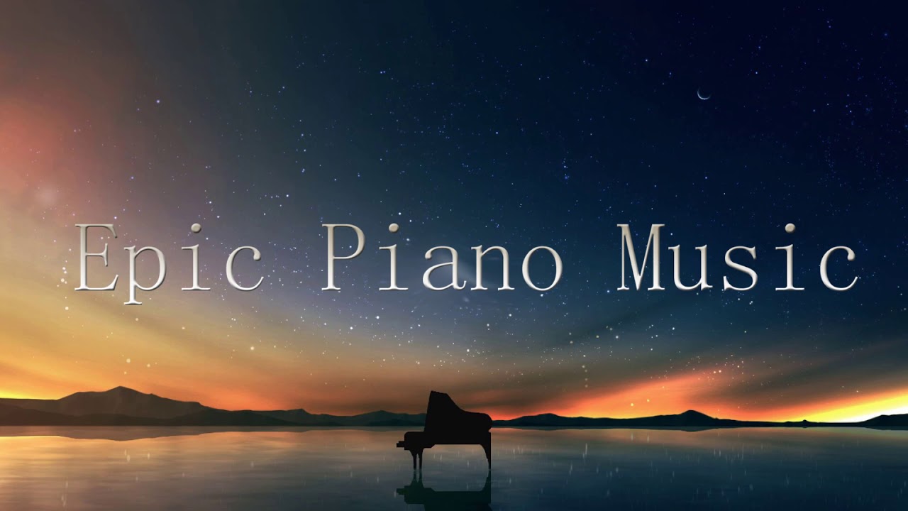 1 Hour Epic Piano Music