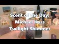 SCENT OF THE DAY - TWILIGHT SHIMMER, MICHAEL KORS - MAKEUP OF THE DAY - NATASHA DENONA GOLD PALETTE