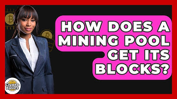 How Does A Mining Pool Get Its Blocks? - CryptoBasics360.com