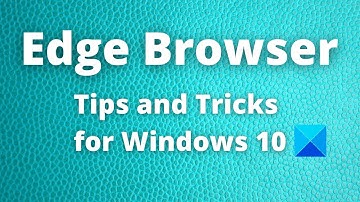 New Edge Browser (Chromium) Tips and Tricks for Windows 10