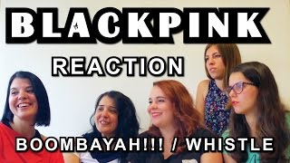 BLACKPINK(블랙핑크) - '붐바야'(BOOMBAYAH) & '휘파람'(WHISTLE) M/V Reaction