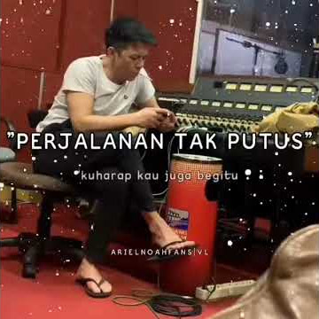 ariel noah - perjalanan tak putus