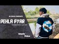 Pehla pyar  prodby ko official music vedio