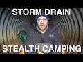 Stealth Camping In Storm Drain
