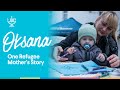 Oksana: One Refugee Mother&#39;s Story