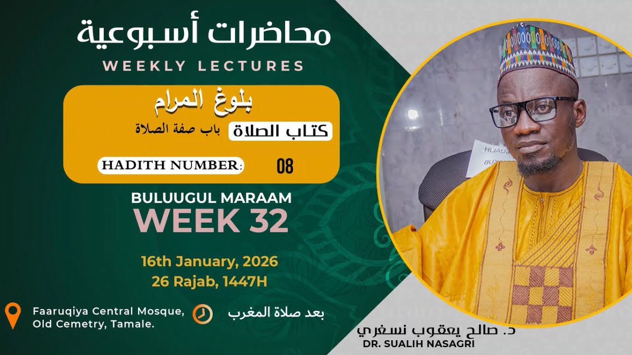 WEEK 32: WEEKLY BULUUGUL MARAAM LECTURES BY DR. NASAGRI SUALIH YA'AKUB 2025/2026