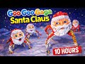 Goo Goo Gaga Santa Claus 10 Hours