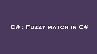 C# : Fuzzy match in C#