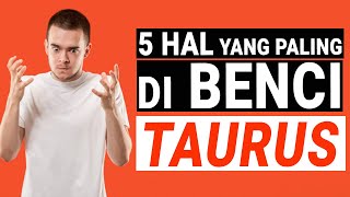 5 Hal Yang Sangat Di benci TAURUS !!! Jangan Ganggu Dia