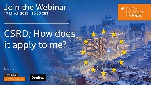 CSRD - what is it? ❖ Webinar - March 29 ❖ The Hague Business Agency