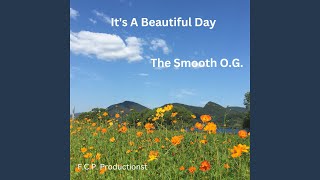 Video thumbnail of "THE SMOOTH O.G. - It's A Beautiful Day"