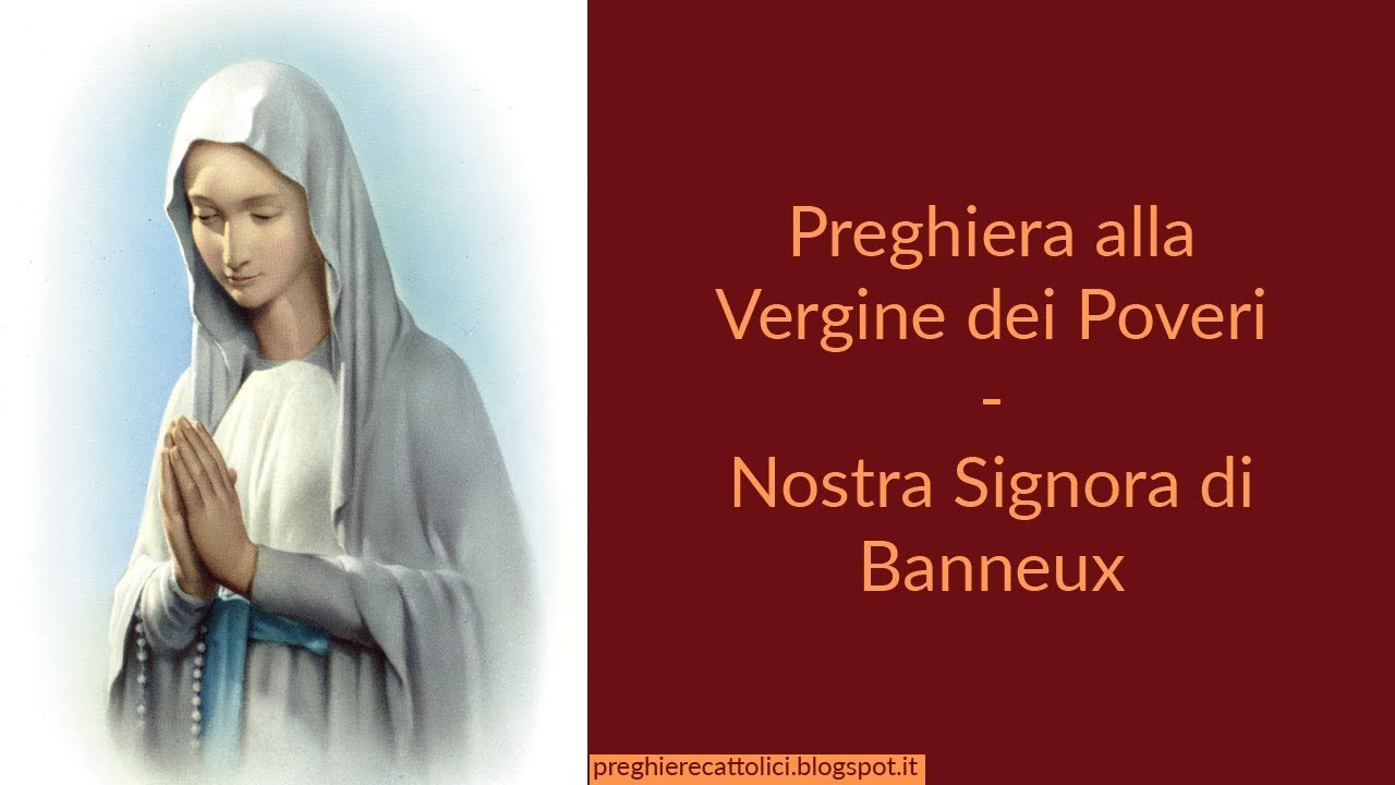 Preghiera alla Vergine dei Poveri - Nostra Signora di Banneux - YouTube