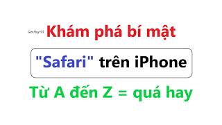 How to use Safari on iPhone from A to Z = There are many unique secrets that no one knows